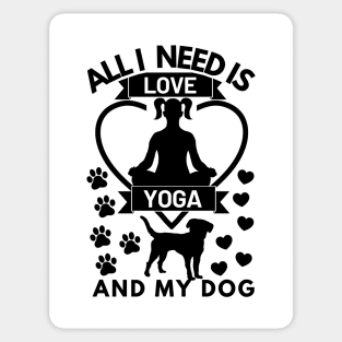 All I need is love yoga and my dog Sticker
